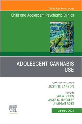 Riggs / Hinckley / Ross |  Adolescent Cannabis Use, an Issue of Child and Adolescent Psychiatric Clinics of North America | Buch |  Sack Fachmedien