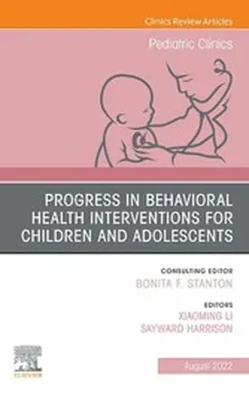 Li / Harrison MD / Harrison |  Progress in Behavioral Health Interventions for Children and Adolescents, An Issue of Pediatric Clinics of North America, E-Book | eBook | Sack Fachmedien