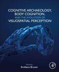 Bruner |  Cognitive Archaeology, Body Cognition, and the Evolution of Visuospatial Perception | Buch |  Sack Fachmedien
