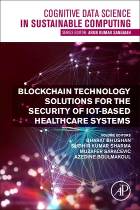 Boulmakoul / Bhushan / Sharma | Blockchain Technology Solutions for the Security of IoT-Based Healthcare Systems | Buch | 978-0-323-99199-5 | sack.de