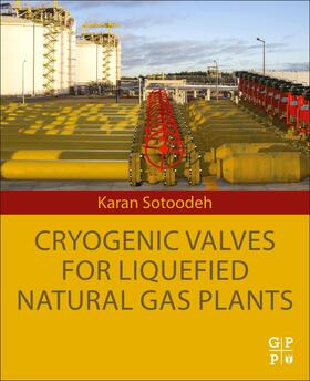 Sotoodeh | Sotoodeh, K: Cryogenic Valves for Liquefied Natural Gas Plan | Buch | 978-0-323-99584-9 | sack.de