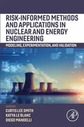Smith / Mandelli / Le Blanc | Risk-informed Methods and Applications in Nuclear and Energy Engineering | E-Book | sack.de