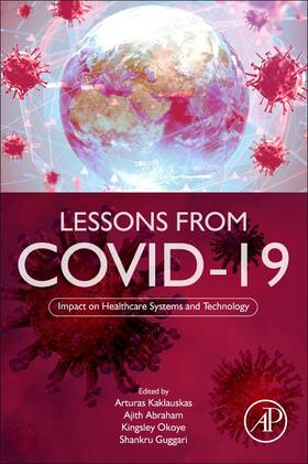 Kaklauskas / Abraham / Okoye | Lessons from Covid-19: Impact on Healthcare Systems and Technology | Buch | 978-0-323-99878-9 | sack.de