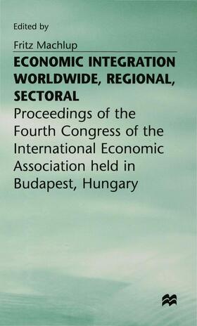 Machlup | Economic Integration Worldwide | Buch | 978-0-333-18130-0 | sack.de