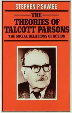 Savage |  The Theories of Talcott Parsons | Buch |  Sack Fachmedien