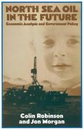 Robinson / Morgan |  North Sea Oil in the Future | Buch |  Sack Fachmedien