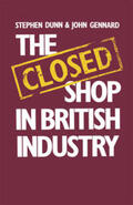 Dunn / Gennard |  The Closed Shop in British Industry | Buch |  Sack Fachmedien