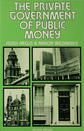 Heclo / Wildavsky |  The Private Government of Public Money | Buch |  Sack Fachmedien