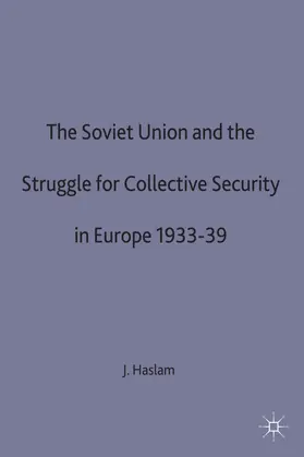 Haslam |  The Soviet Union and the Struggle for Collective Security in Europe1933-39 | Buch |  Sack Fachmedien