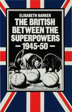 Barker | The British Between the Superpowers, 1945-50 | Buch | 978-0-333-30575-1 | www.sack.de
