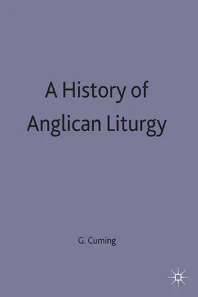Cuming |  A History of Anglican Liturgy | Buch |  Sack Fachmedien