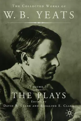 Yeats / Clark |  The Plays | Buch |  Sack Fachmedien