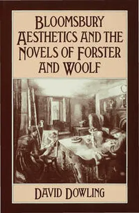 Dowling |  Bloomsbury Aesthetics and the Novels of Forster and Woolf | Buch |  Sack Fachmedien