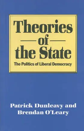 Dunleavy / O'Leary |  Theories of the State | Buch |  Sack Fachmedien