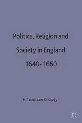 Gregg / Tomlinson |  Politics, Religion and Society in England 1640-1660 | Buch |  Sack Fachmedien