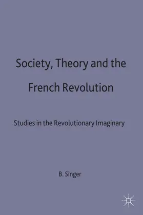 Singer |  Society, Theory and the French Revolution | Buch |  Sack Fachmedien