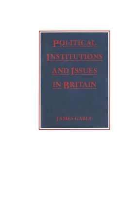 Cable | Political Institutions and Issues in Britain | Buch | 978-0-333-40541-3 | www.sack.de