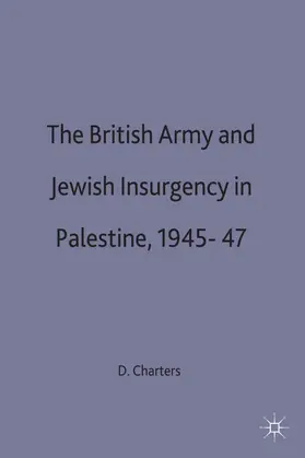Charters |  The British Army and Jewish Insurgency in Palestine, 1945-47 | Buch |  Sack Fachmedien