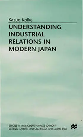 Koike / Saso |  Understanding Industrial Relations in Modern Japan | Buch |  Sack Fachmedien