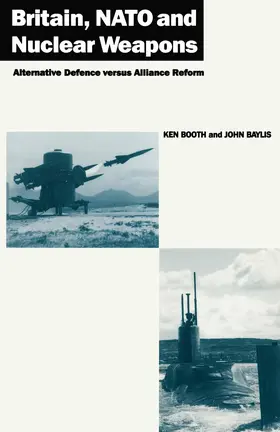 Booth / Baylis |  Britain, NATO and Nuclear Weapons | Buch |  Sack Fachmedien