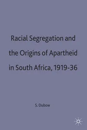 Dubow |  Racial Segregation and the Origins of Apartheid in South Africa, 1919 36 | Buch |  Sack Fachmedien