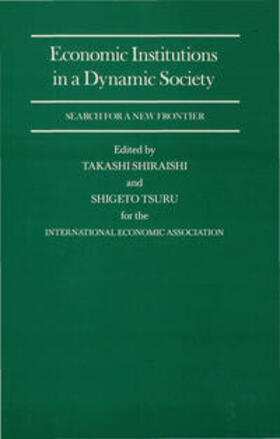 Shiraishi / Tsuru | Economic Institutions in a Dynamic Society: Search for a New Frontier | Buch | 978-0-333-46739-8 | sack.de