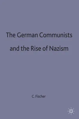 Fischer |  The German Communists and the Rise of Nazism | Buch |  Sack Fachmedien