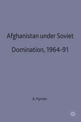 Hyman |  Afghanistan Under Soviet Domination, 1964-91 | Buch |  Sack Fachmedien