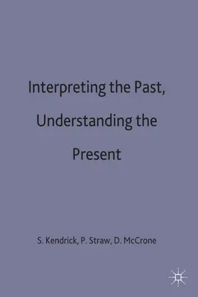 Kendrick / McCrone / Straw |  Interpreting the Past, Understanding the Present | Buch |  Sack Fachmedien