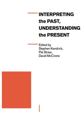 Kendrick / McCrone / Straw |  Interpreting the Past, Understanding the Present | Buch |  Sack Fachmedien