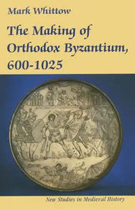 Whittow |  The Making of Orthodox Byzantium, 600-1025 | Buch |  Sack Fachmedien