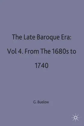 Buelow |  The Late Baroque Era: Vol 4. From The 1680s To 1740 | Buch |  Sack Fachmedien