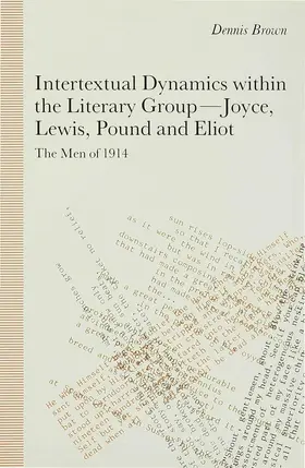Brown |  Intertextual Dynamics Within the Literary Group of Joyce, Lewis, Pound and Eliot | Buch |  Sack Fachmedien