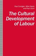 Corrigan / Hayes / Joyce |  The Cultural Development of Labour | Buch |  Sack Fachmedien