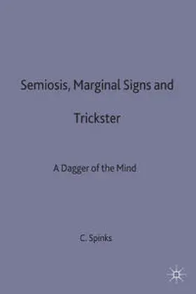 Spinks |  Semiosis, Marginal Signs and Trickster | Buch |  Sack Fachmedien