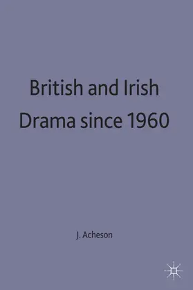 Acheson |  British and Irish Drama Since 1960 | Buch |  Sack Fachmedien