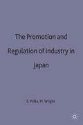 Wilks / Wright |  The Promotion and Regulation of Industry in Japan | Buch |  Sack Fachmedien