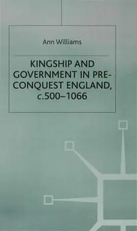 Williams | Kingship and Government in Pre-Conquest England c.500-1066 | Buch | 978-0-333-56797-5 | www.sack.de