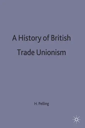 Pelling |  History of the British Trade Unionism | Buch |  Sack Fachmedien