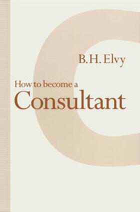Elvy | How to Become a Consultant | Buch | 978-0-333-58575-7 | sack.de