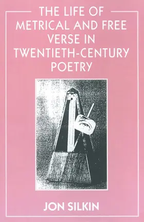 Silkin |  The Life of Metrical and Free Verse in Twentieth-Century Poetry | Buch |  Sack Fachmedien