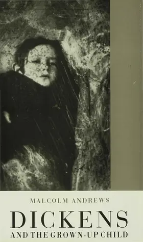 Andrews |  Dickens and the Grown-Up Child | Buch |  Sack Fachmedien