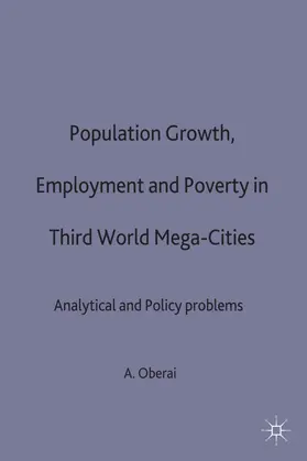 Oberai |  Population Growth, Employment and Poverty in Third-World Mega-Cities | Buch |  Sack Fachmedien