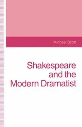 Scott |  Shakespeare and the Modern Dramatist | Buch |  Sack Fachmedien