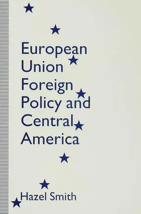 Smith |  European Union Foreign Policy and Central America | Buch |  Sack Fachmedien