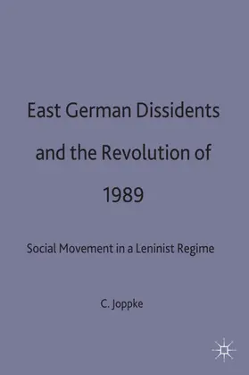 Joppke |  East German Dissidents and the Revolution of 1989 | Buch |  Sack Fachmedien