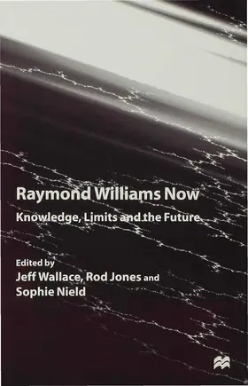 Wallace / Jones / Nield |  Raymond Williams Now | Buch |  Sack Fachmedien