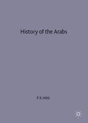 Hitti |  History of The Arabs | Buch |  Sack Fachmedien