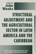 Weeks |  Structural Adjustment and the Agricultural Sector in Latin America and the Caribbean | Buch |  Sack Fachmedien