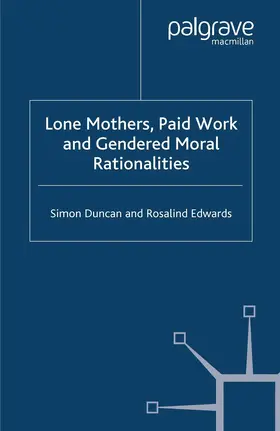 Edwards / Duncan |  Lone Mothers, Paid Work and Gendered Moral Rationalitie | Buch |  Sack Fachmedien